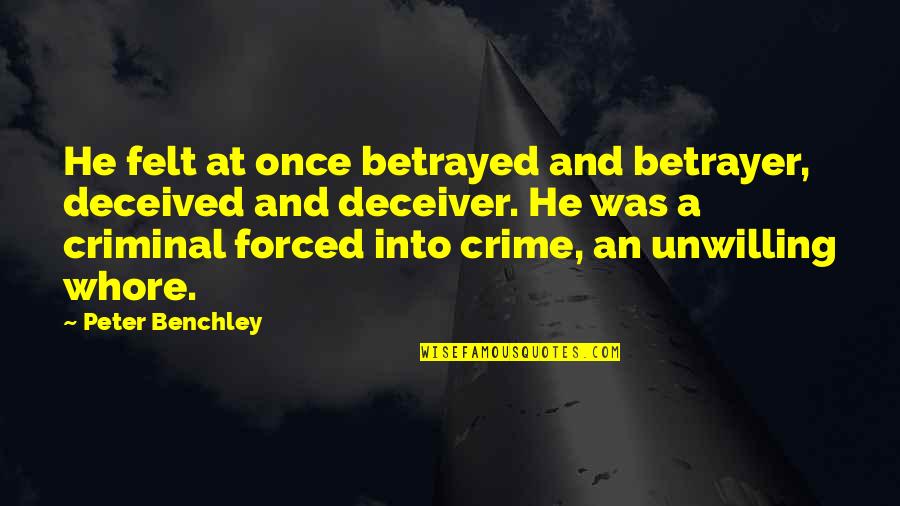 Deceiver Quotes By Peter Benchley: He felt at once betrayed and betrayer, deceived