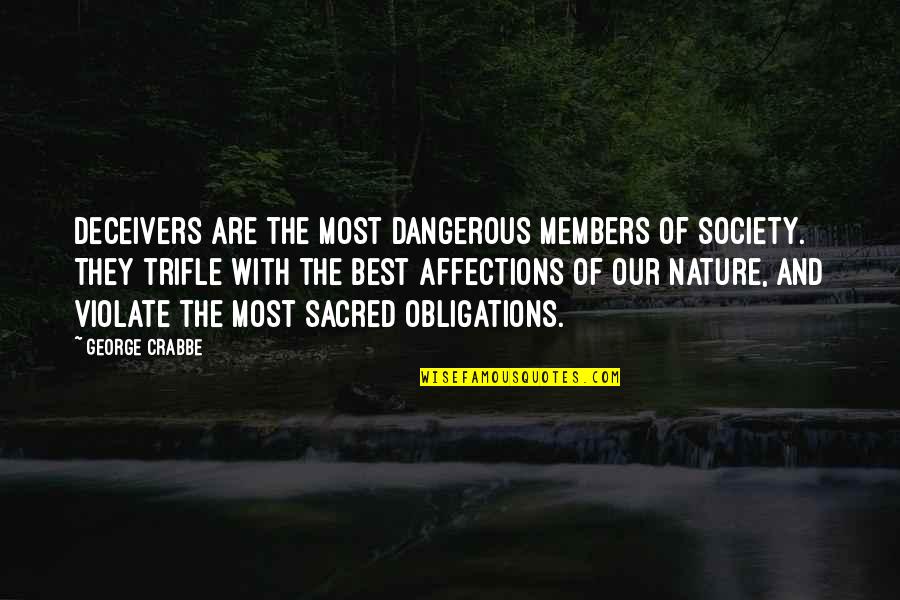 Deceivers Quotes By George Crabbe: Deceivers are the most dangerous members of society.