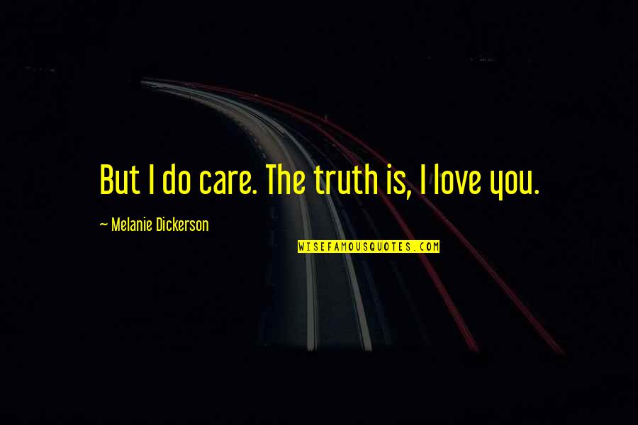 Deceiveth Himself Quotes By Melanie Dickerson: But I do care. The truth is, I
