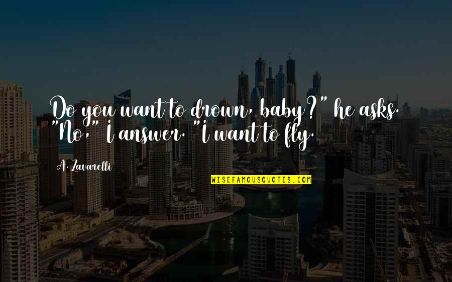 Deceiving Eyes Quotes By A. Zavarelli: Do you want to drown, baby?" he asks.