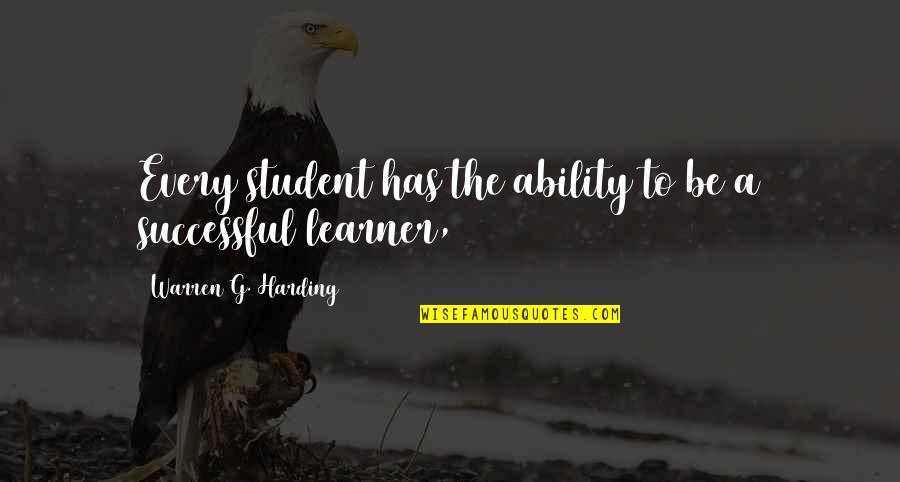 Deceiving Eyes Quotes By Warren G. Harding: Every student has the ability to be a Deceiving Eyes Quotes By Warren G. Harding: Every student has the ability to be a