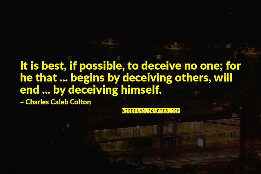 Deceiving Others Quotes By Charles Caleb Colton: It is best, if possible, to deceive no