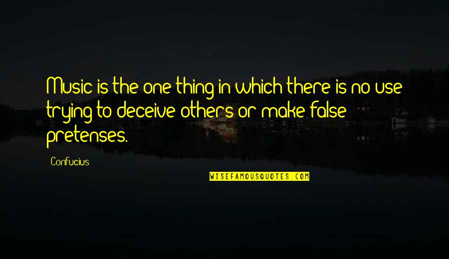 Deceiving Others Quotes By Confucius: Music is the one thing in which there