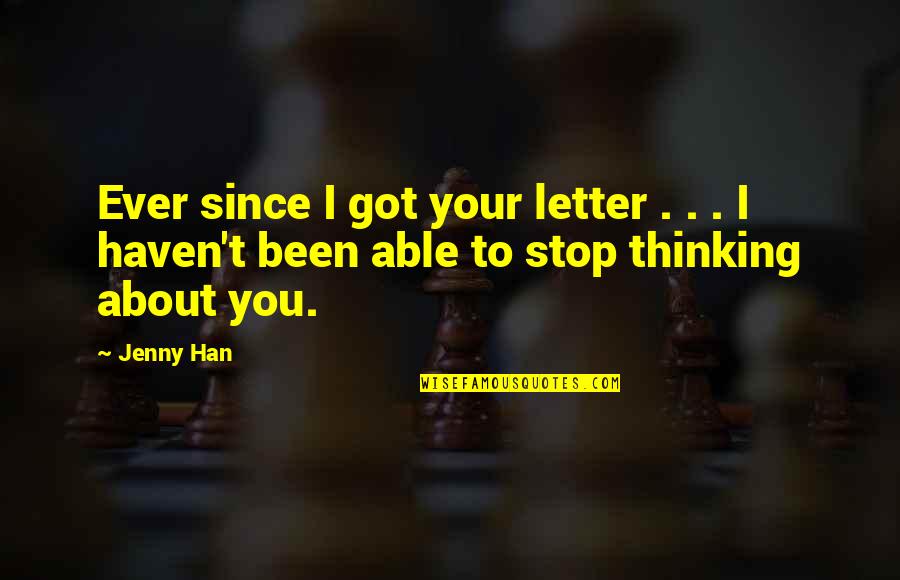 Deceiving Others Quotes By Jenny Han: Ever since I got your letter . .