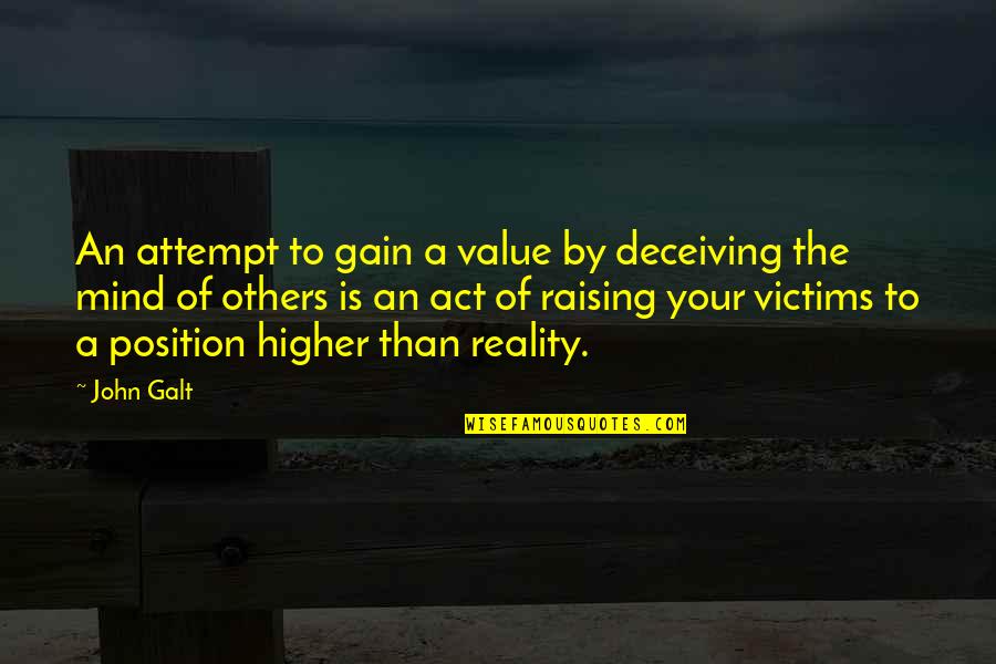 Deceiving Others Quotes By John Galt: An attempt to gain a value by deceiving
