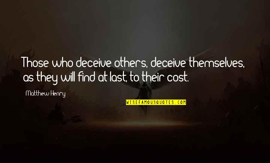 Deceiving Others Quotes By Matthew Henry: Those who deceive others, deceive themselves, as they