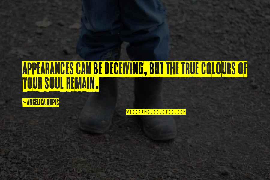 Deceiving Quotes By Angelica Hopes: Appearances can be deceiving, but the true colours
