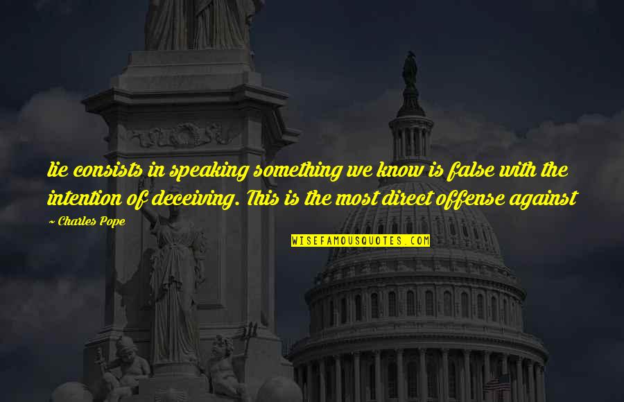 Deceiving Quotes By Charles Pope: lie consists in speaking something we know is