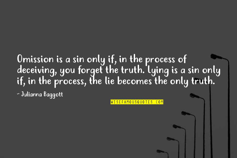 Deceiving Quotes By Julianna Baggott: Omission is a sin only if, in the