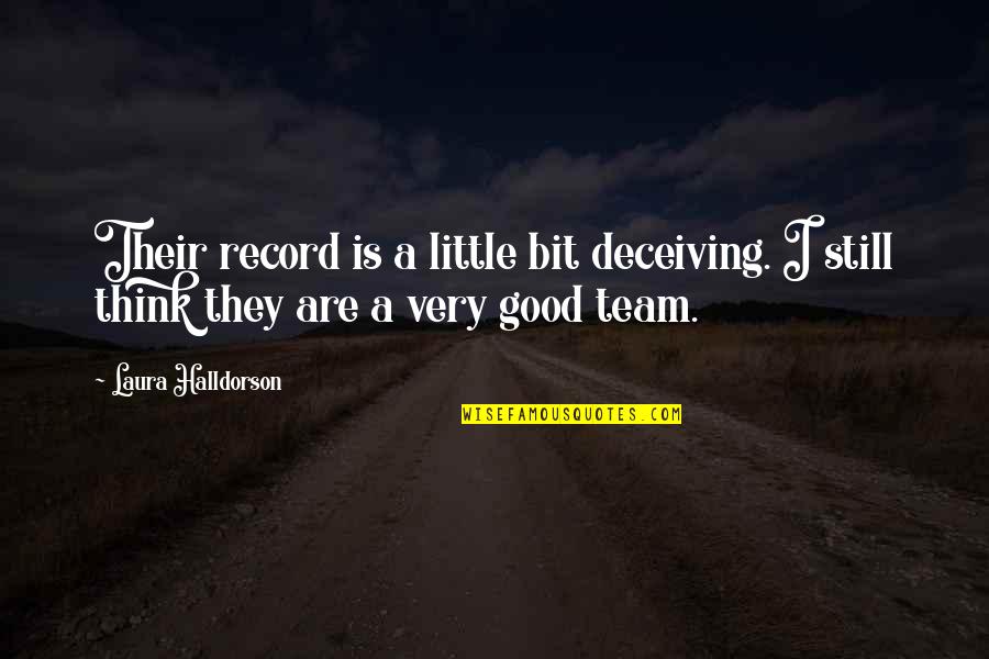 Deceiving Quotes By Laura Halldorson: Their record is a little bit deceiving. I