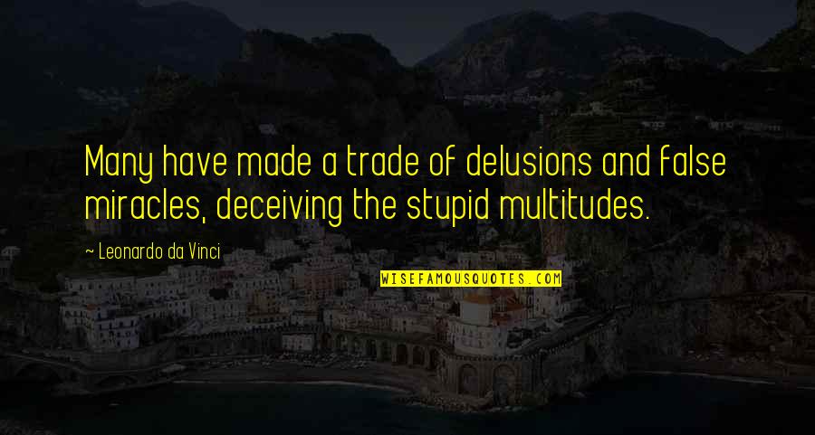 Deceiving Quotes By Leonardo Da Vinci: Many have made a trade of delusions and