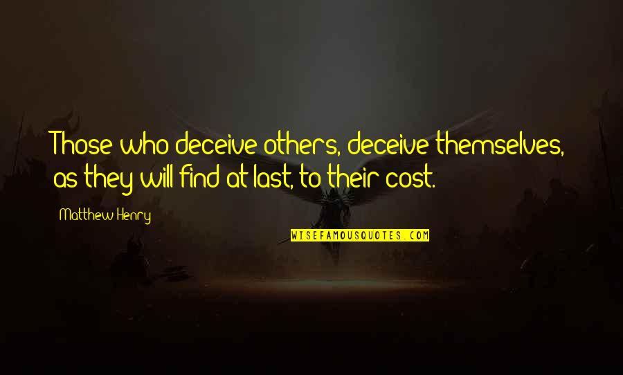 Deceiving Quotes By Matthew Henry: Those who deceive others, deceive themselves, as they