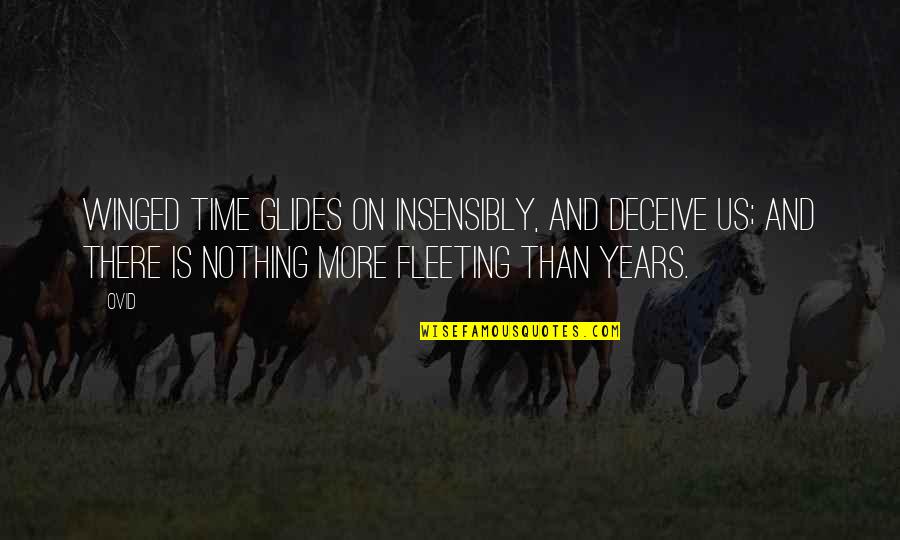 Deceiving Quotes By Ovid: Winged time glides on insensibly, and deceive us;