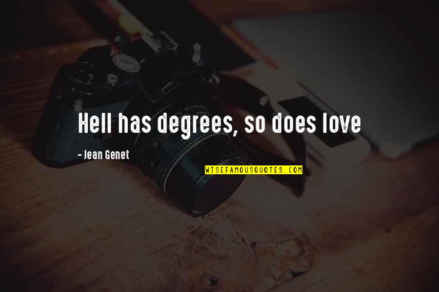 Deceiving Smile Quotes By Jean Genet: Hell has degrees, so does love
