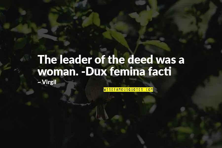 Decelerations Quotes By Virgil: The leader of the deed was a woman.