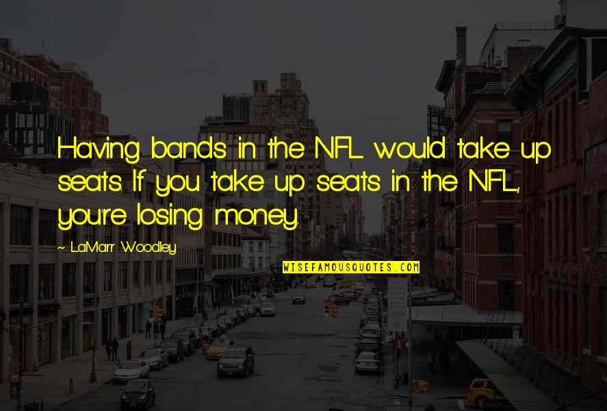 December 12 Birthday Quotes By LaMarr Woodley: Having bands in the NFL would take up
