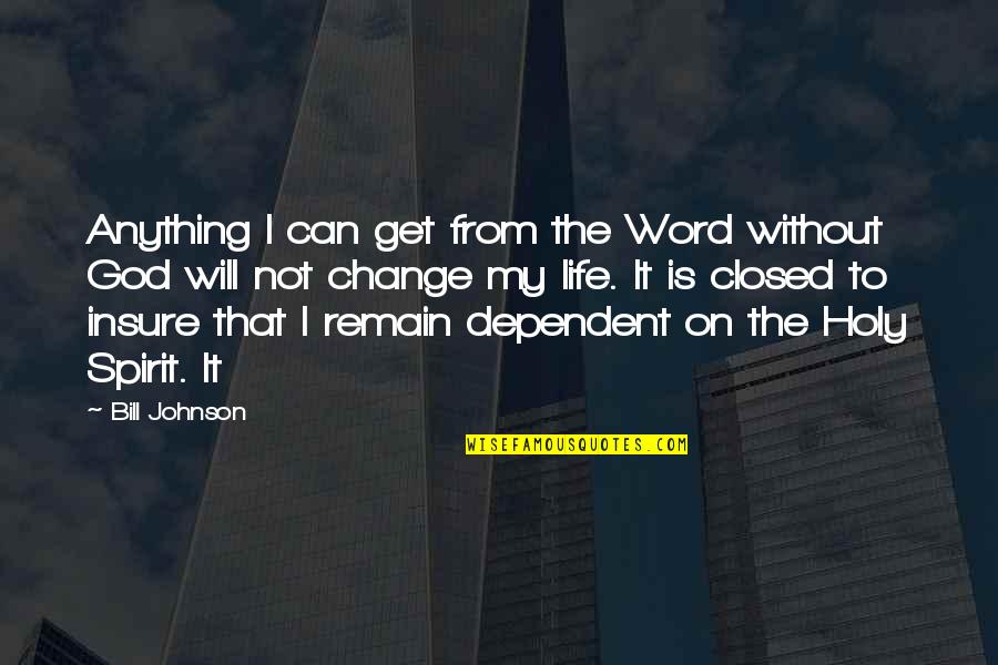 December 14 Quotes By Bill Johnson: Anything I can get from the Word without