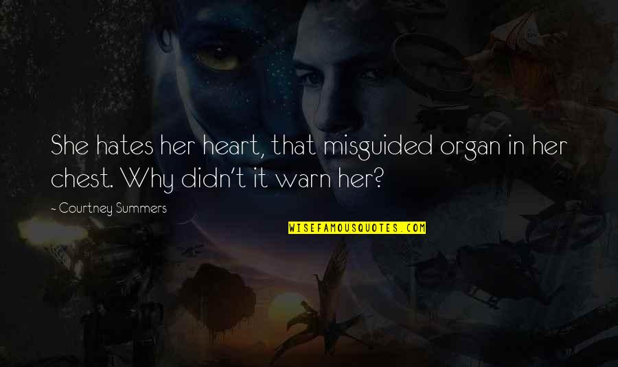 December 23rd Quotes By Courtney Summers: She hates her heart, that misguided organ in