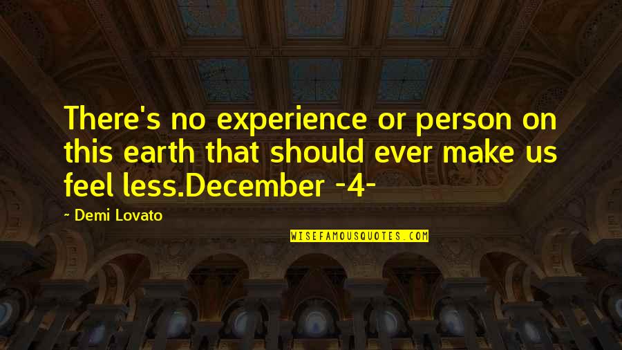 December 7 Quotes By Demi Lovato: There's no experience or person on this earth