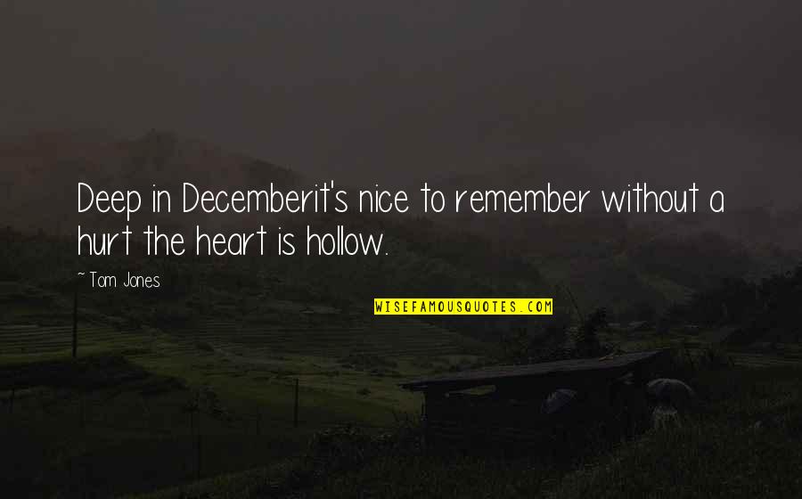 December 7 Quotes By Tom Jones: Deep in Decemberit's nice to remember without a