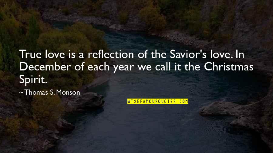 December And Christmas Quotes By Thomas S. Monson: True love is a reflection of the Savior's