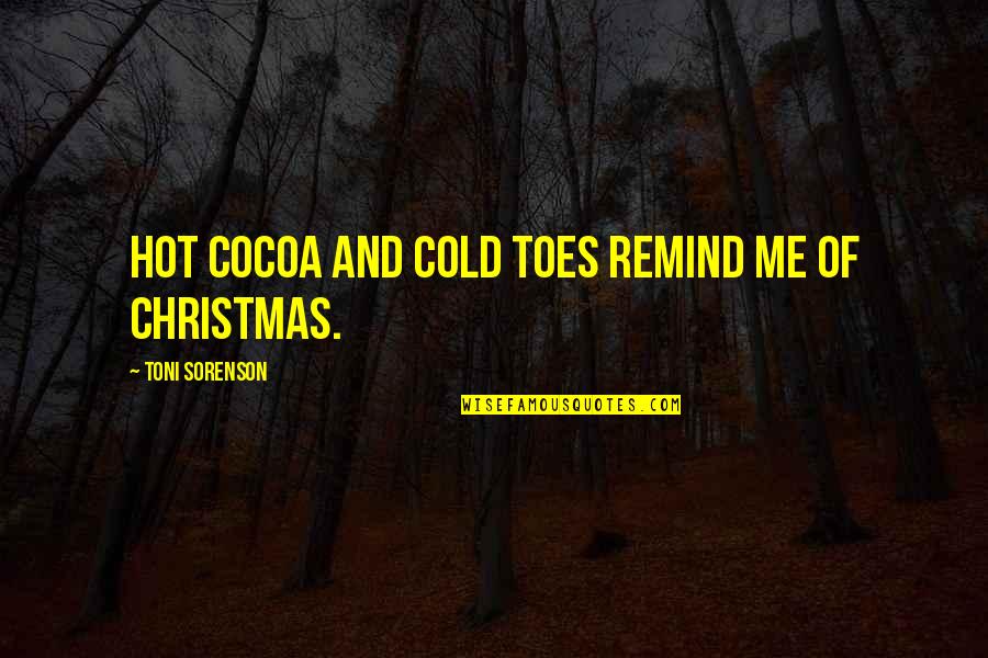 December And Christmas Quotes By Toni Sorenson: Hot cocoa and cold toes remind me of