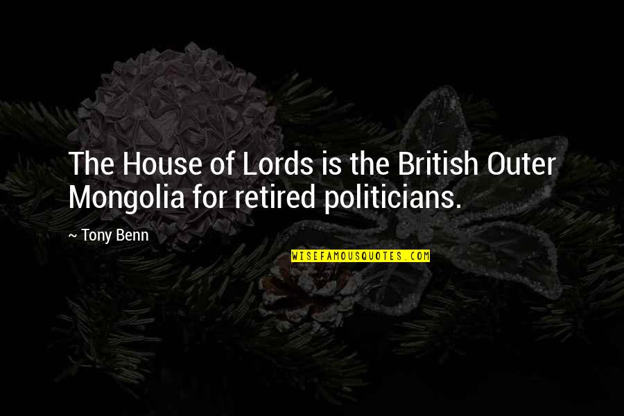 December And Christmas Quotes By Tony Benn: The House of Lords is the British Outer
