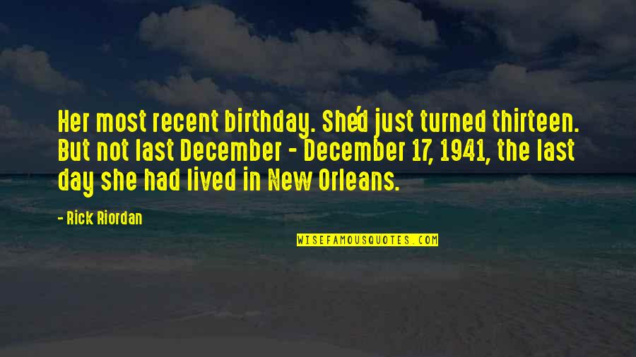 December Birthday Quotes By Rick Riordan: Her most recent birthday. She'd just turned thirteen.