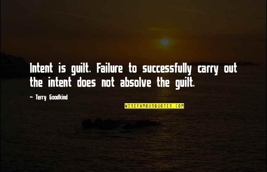 December Global Quotes By Terry Goodkind: Intent is guilt. Failure to successfully carry out