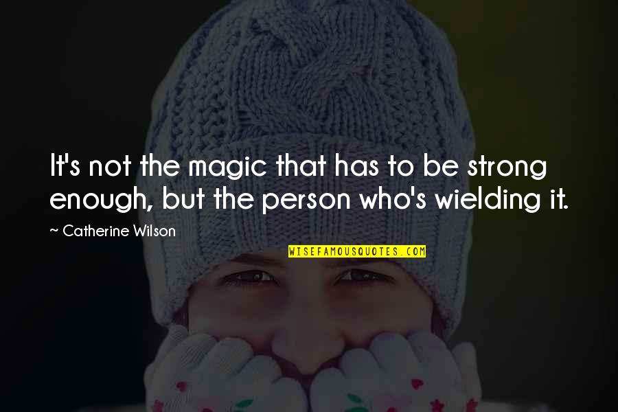 December Happy Quotes By Catherine Wilson: It's not the magic that has to be December Happy Quotes By Catherine Wilson: It's not the magic that has to be