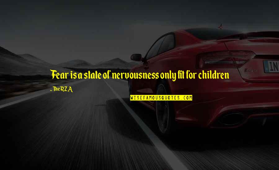 December Last Month Quotes By The RZA: Fear is a state of nervousness only fit