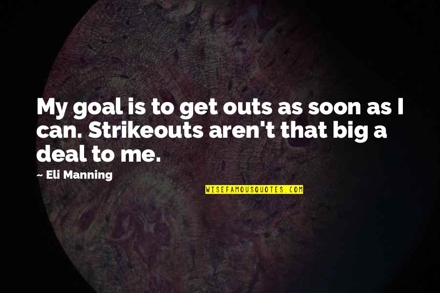December Month Tagalog Quotes By Eli Manning: My goal is to get outs as soon