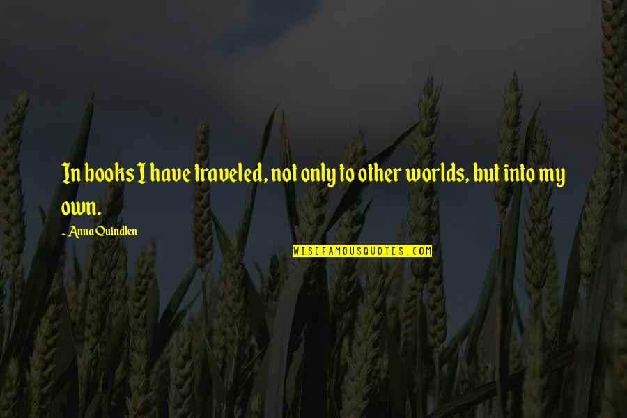 December Stillness Quotes By Anna Quindlen: In books I have traveled, not only to