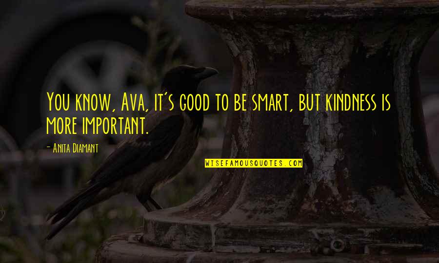 December Tagalog Quotes By Anita Diamant: You know, Ava, it's good to be smart,