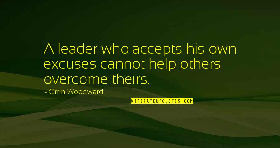 December Tagalog Quotes By Orrin Woodward: A leader who accepts his own excuses cannot