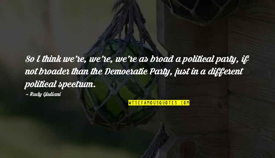 Decemberists Tour Quotes By Rudy Giuliani: So I think we're, we're, we're as broad Decemberists Tour Quotes By Rudy Giuliani: So I think we're, we're, we're as broad