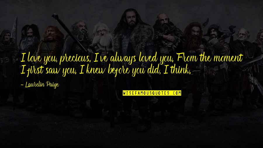Decembers Zodiac Quotes By Laurelin Paige: I love you, precious. I've always loved you. Decembers Zodiac Quotes By Laurelin Paige: I love you, precious. I've always loved you.