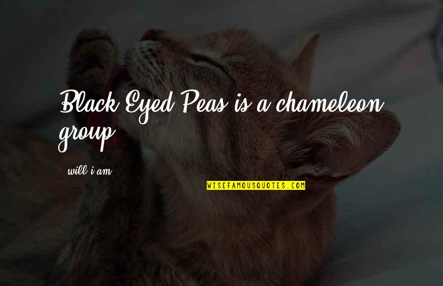 Decemebr Quotes By Will.i.am: Black Eyed Peas is a chameleon group. Decemebr Quotes By Will.i.am: Black Eyed Peas is a chameleon group.