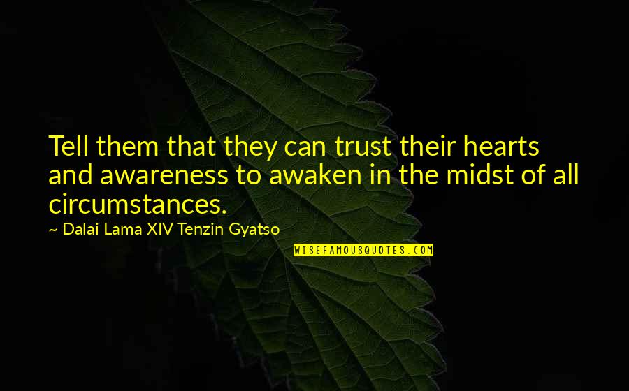 Decencia En Quotes By Dalai Lama XIV Tenzin Gyatso: Tell them that they can trust their hearts Decencia En Quotes By Dalai Lama XIV Tenzin Gyatso: Tell them that they can trust their hearts