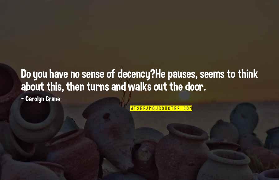 Decency Quotes By Carolyn Crane: Do you have no sense of decency?He pauses,
