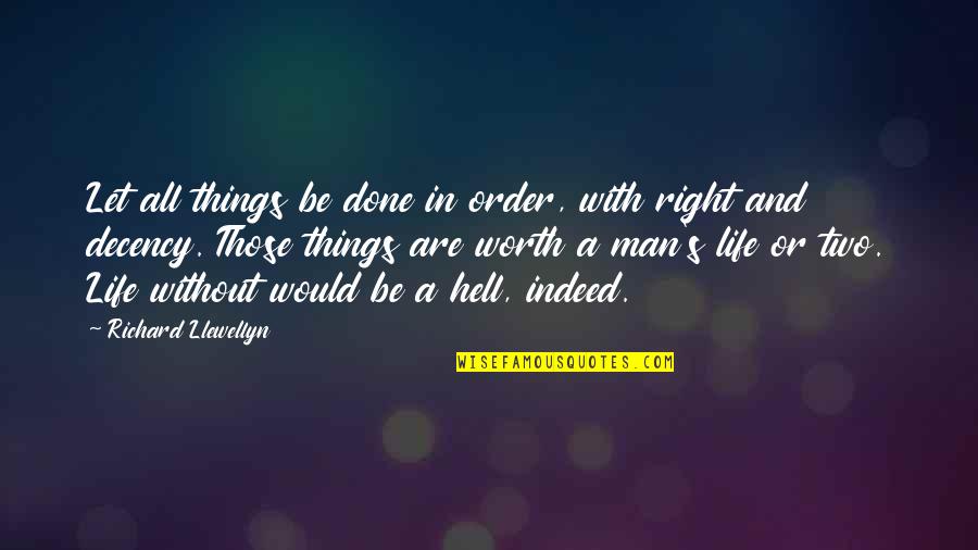 Decency Quotes By Richard Llewellyn: Let all things be done in order, with