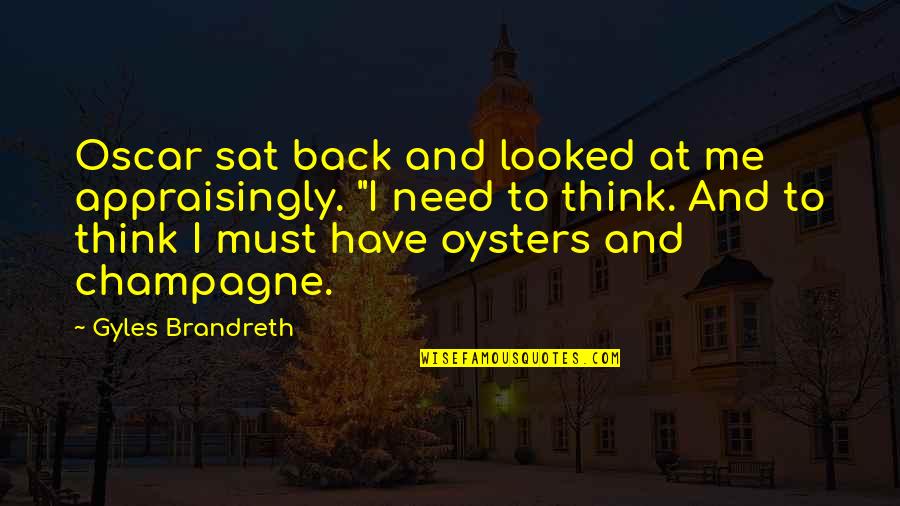 Decends Quotes By Gyles Brandreth: Oscar sat back and looked at me appraisingly.