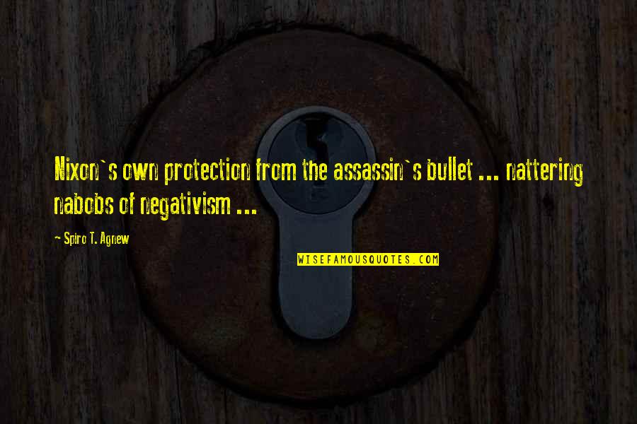 Decennial Service Quotes By Spiro T. Agnew: Nixon's own protection from the assassin's bullet ... Decennial Service Quotes By Spiro T. Agnew: Nixon's own protection from the assassin's bullet ...