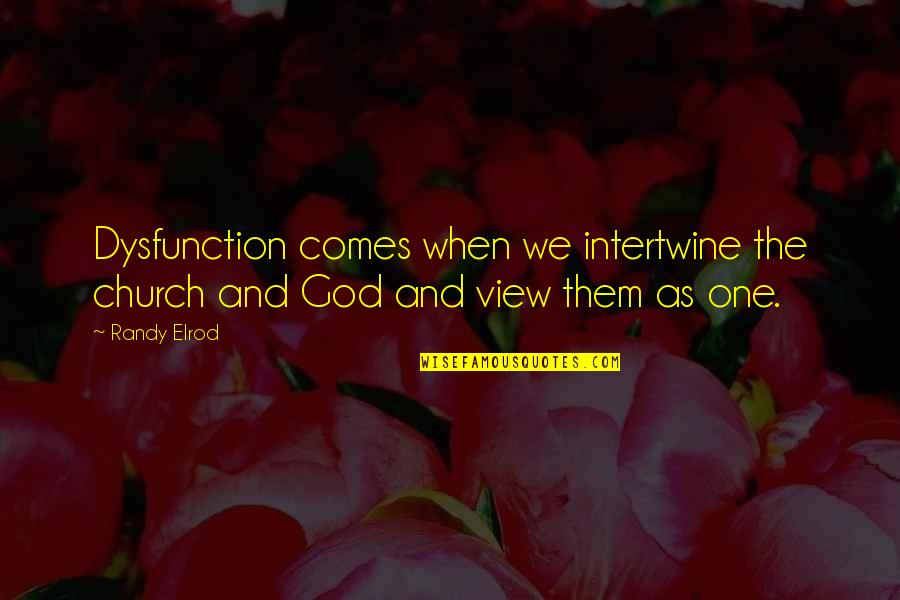 Decent Islamic Facebook Quotes By Randy Elrod: Dysfunction comes when we intertwine the church and