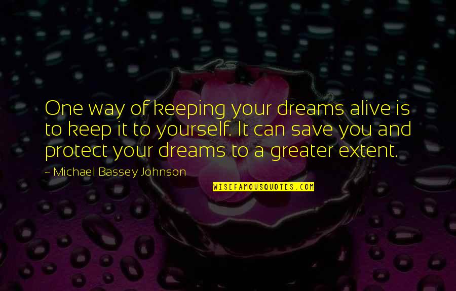 Decent Love Quotes By Michael Bassey Johnson: One way of keeping your dreams alive is