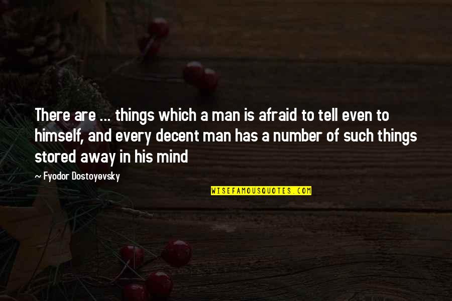 Decent Man Quotes By Fyodor Dostoyevsky: There are ... things which a man is