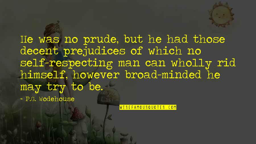 Decent Man Quotes By P.G. Wodehouse: He was no prude, but he had those