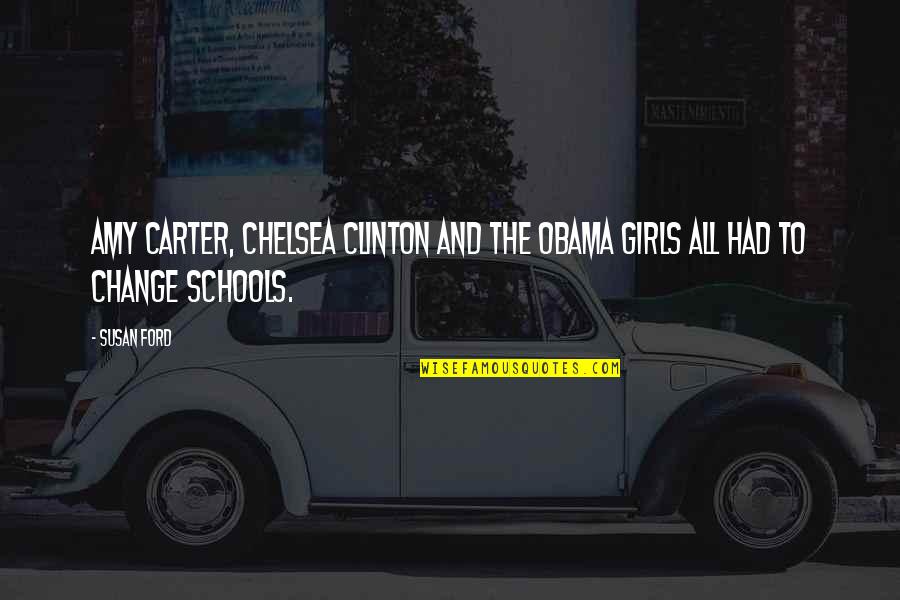 Decent Men Quotes By Susan Ford: Amy Carter, Chelsea Clinton and the Obama girls