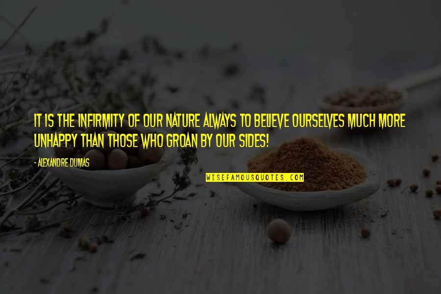 Decent Short Love Quotes By Alexandre Dumas: It is the infirmity of our nature always