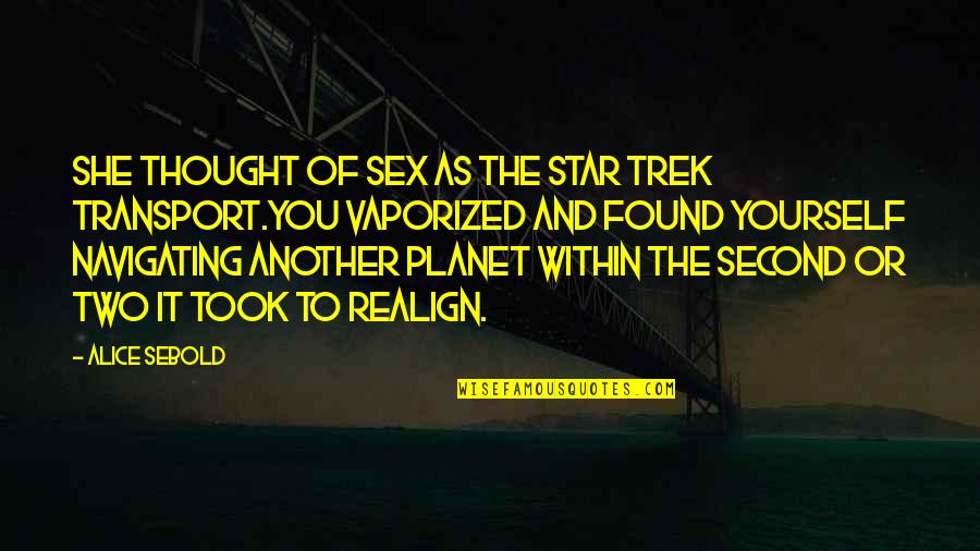 Decentemente En Quotes By Alice Sebold: She thought of sex as the Star Trek